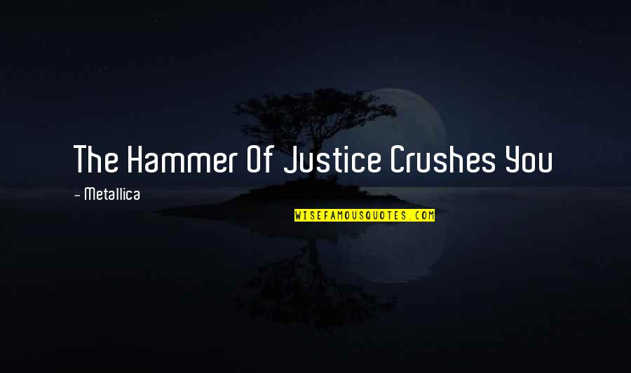 Pasear In Spanish Quotes By Metallica: The Hammer Of Justice Crushes You Pasear In Spanish Quotes By Metallica: The Hammer Of Justice Crushes You