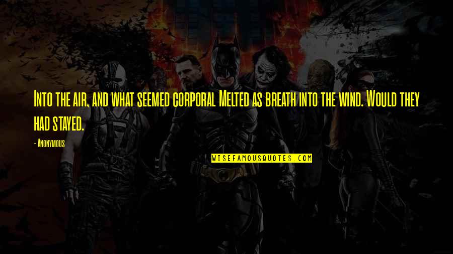 Paseart Quotes By Anonymous: Into the air, and what seemed corporal Melted Paseart Quotes By Anonymous: Into the air, and what seemed corporal Melted