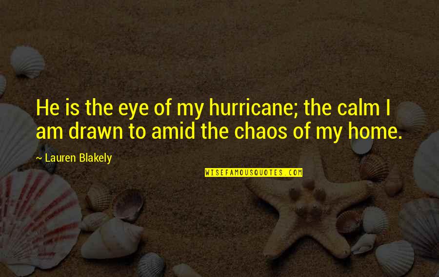 Pasek Gucci Quotes By Lauren Blakely: He is the eye of my hurricane; the