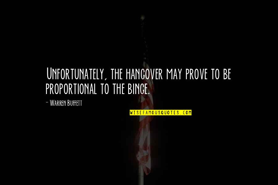 Pasek Gucci Quotes By Warren Buffett: Unfortunately, the hangover may prove to be proportional
