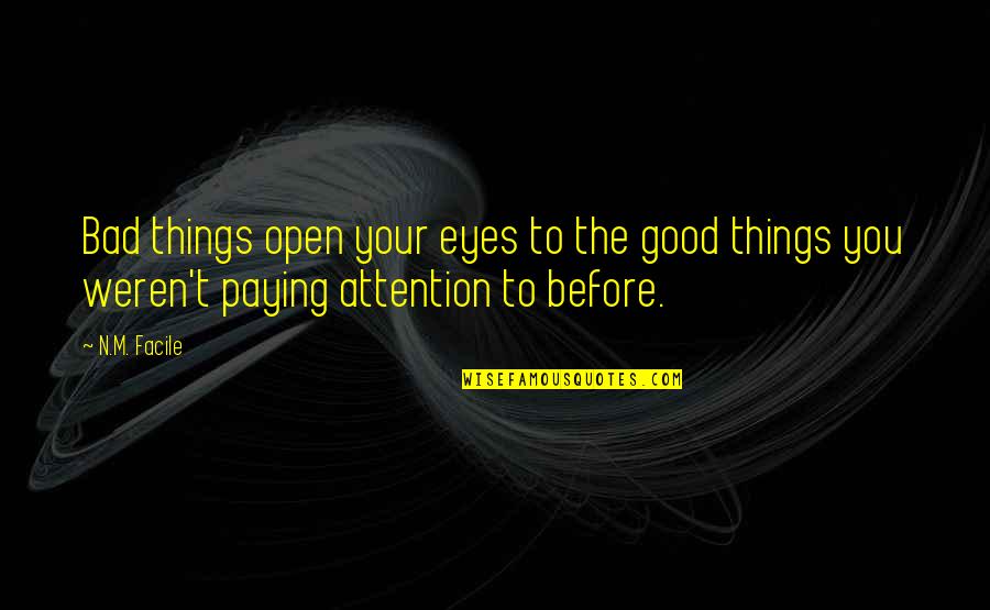 Pash Quotes By N.M. Facile: Bad things open your eyes to the good