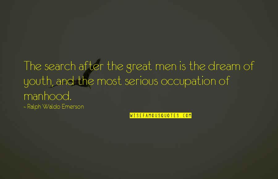 Pash Quotes By Ralph Waldo Emerson: The search after the great men is the