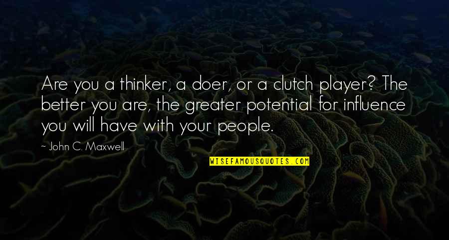 Pasha Quotes By John C. Maxwell: Are you a thinker, a doer, or a