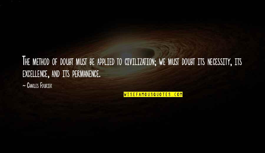 Pashington Quotes By Charles Fourier: The method of doubt must be applied to Pashington Quotes By Charles Fourier: The method of doubt must be applied to
