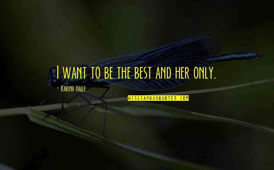 Pashington Quotes By Karina Halle: I want to be the best and her Pashington Quotes By Karina Halle: I want to be the best and her