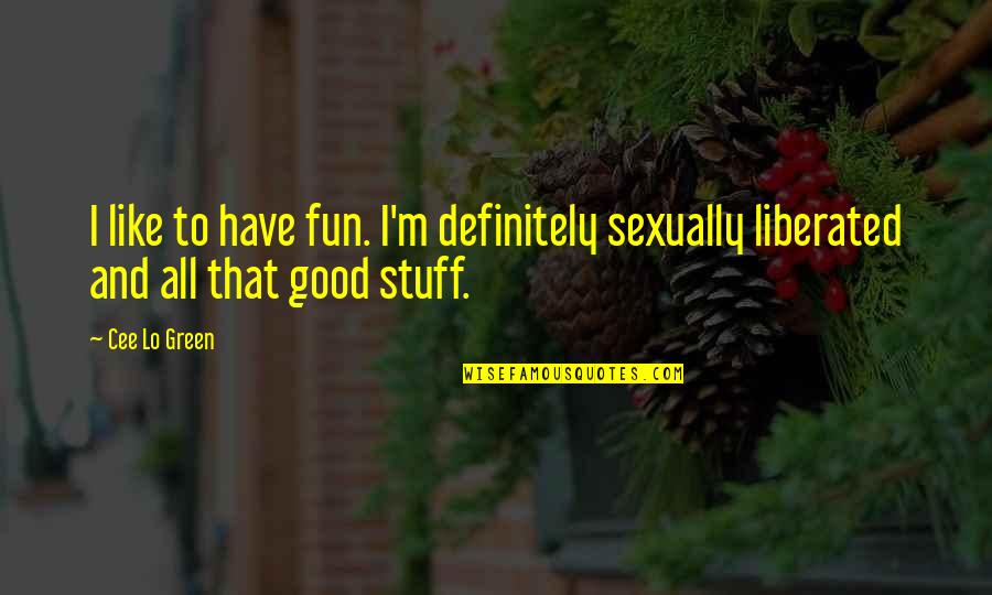 Pashkovasa Quotes By Cee Lo Green: I like to have fun. I'm definitely sexually