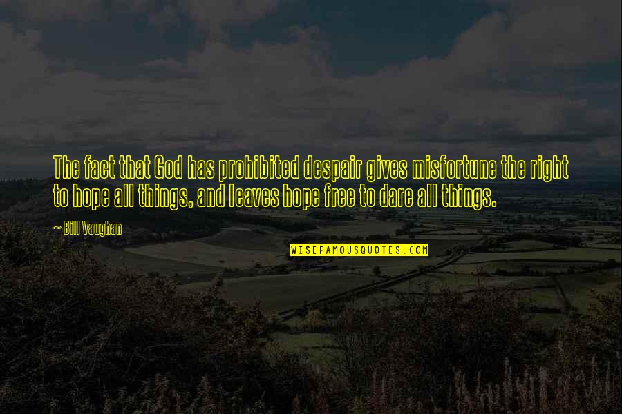 Pashmina Shawl Quotes By Bill Vaughan: The fact that God has prohibited despair gives Pashmina Shawl Quotes By Bill Vaughan: The fact that God has prohibited despair gives