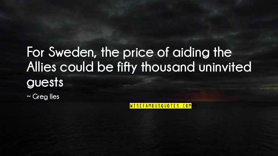 Pashmina Shawls Quotes By Greg Iles: For Sweden, the price of aiding the Allies