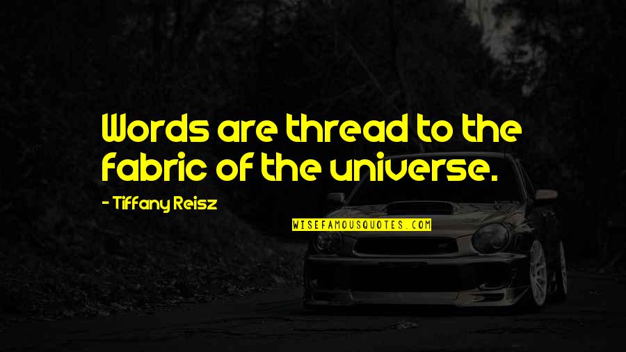 Pashto Eid Quotes By Tiffany Reisz: Words are thread to the fabric of the