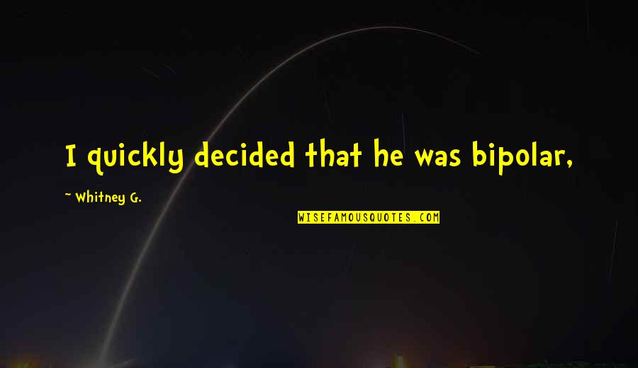 Pashto Eid Quotes By Whitney G.: I quickly decided that he was bipolar,