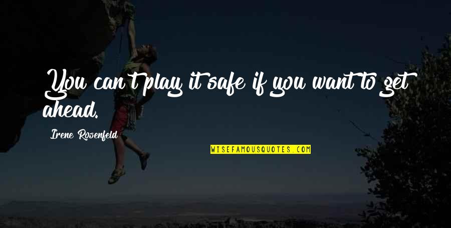 Pashto Funny Quotes By Irene Rosenfeld: You can't play it safe if you want