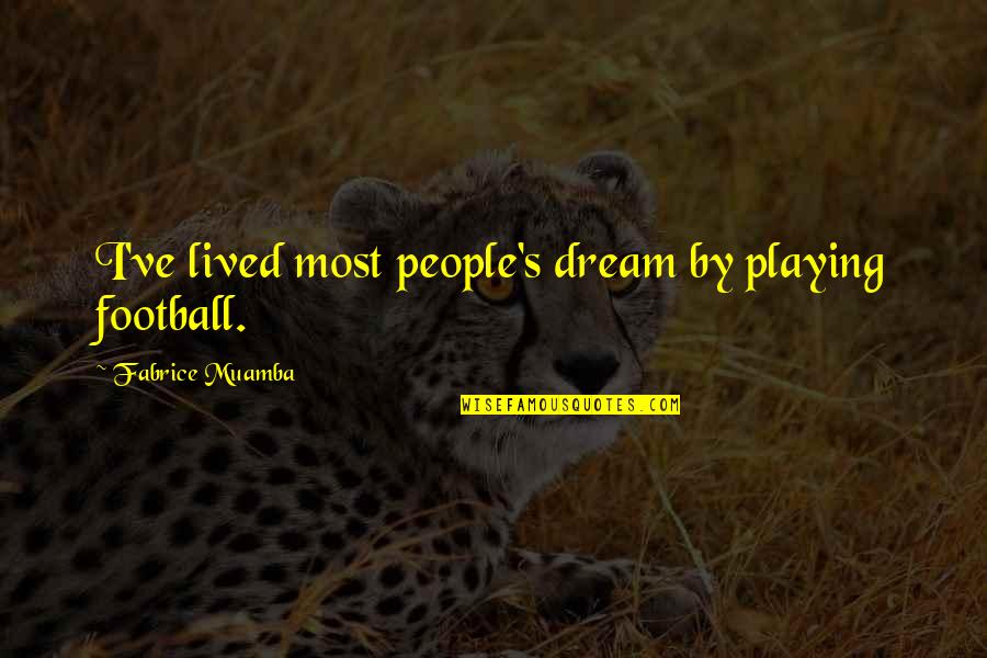 Pashto Language Quotes By Fabrice Muamba: I've lived most people's dream by playing football.