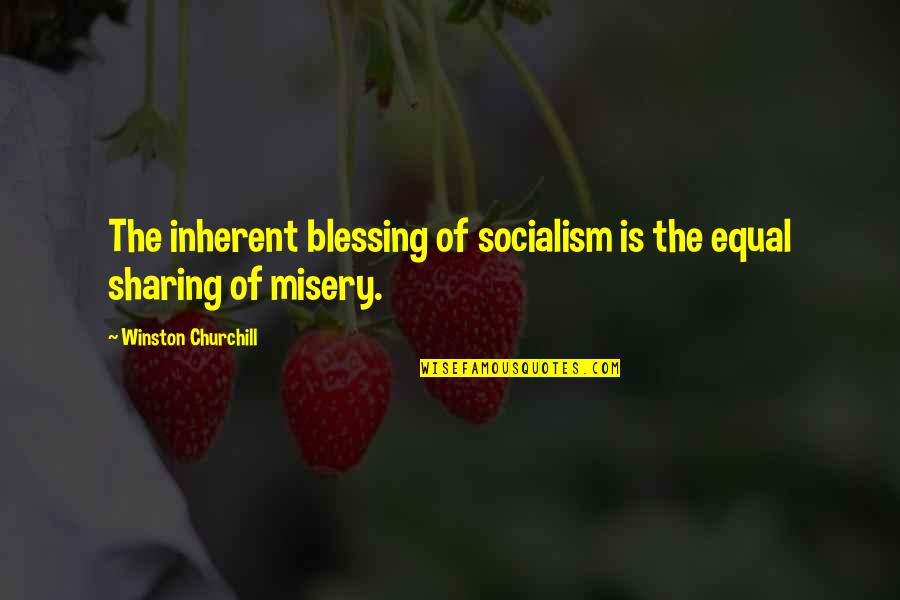 Pasieka Bakery Quotes By Winston Churchill: The inherent blessing of socialism is the equal Pasieka Bakery Quotes By Winston Churchill: The inherent blessing of socialism is the equal