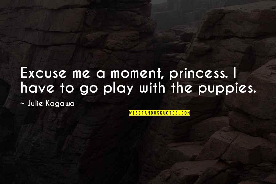 Pasillas Asado Quotes By Julie Kagawa: Excuse me a moment, princess. I have to