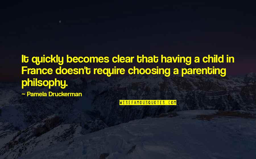 Pasiones Juveniles Quotes By Pamela Druckerman: It quickly becomes clear that having a child