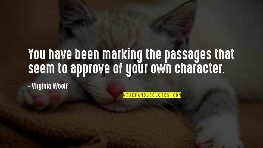 Pasionistas Quotes By Virginia Woolf: You have been marking the passages that seem
