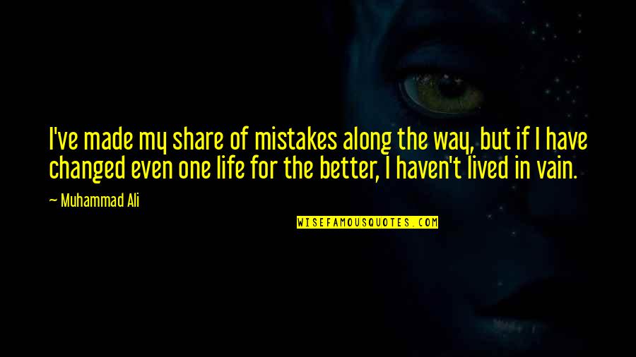 Pasiunii Quotes By Muhammad Ali: I've made my share of mistakes along the Pasiunii Quotes By Muhammad Ali: I've made my share of mistakes along the
