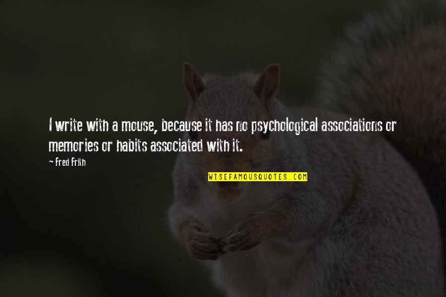 Pasivo Corriente Quotes By Fred Frith: I write with a mouse, because it has Pasivo Corriente Quotes By Fred Frith: I write with a mouse, because it has