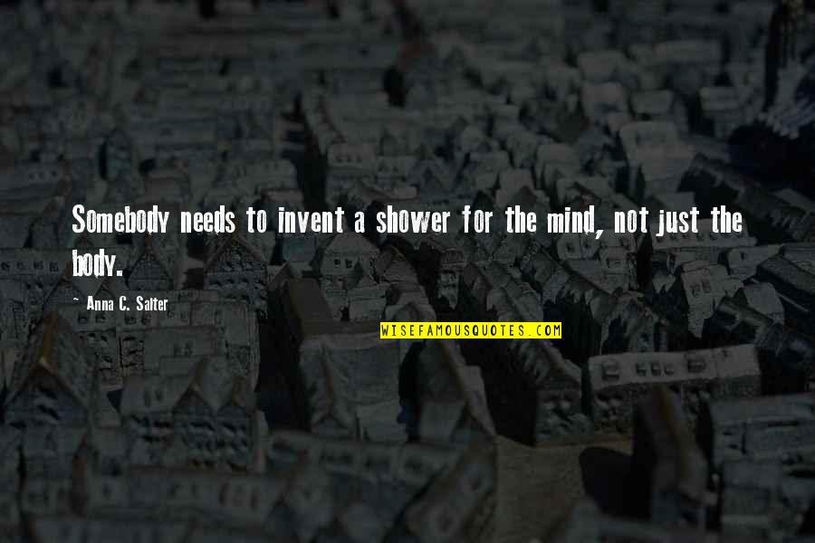 Paskevich Architects Quotes By Anna C. Salter: Somebody needs to invent a shower for the Paskevich Architects Quotes By Anna C. Salter: Somebody needs to invent a shower for the