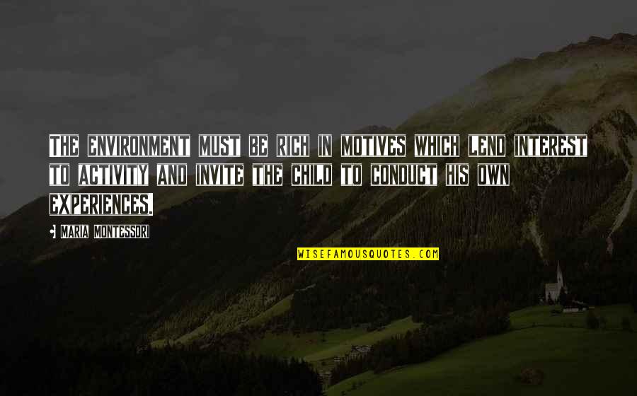 Pasko Songs Quotes By Maria Montessori: The environment must be rich in motives which Pasko Songs Quotes By Maria Montessori: The environment must be rich in motives which