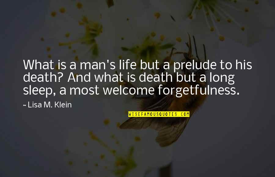 Paslaugos Kaune Quotes By Lisa M. Klein: What is a man's life but a prelude