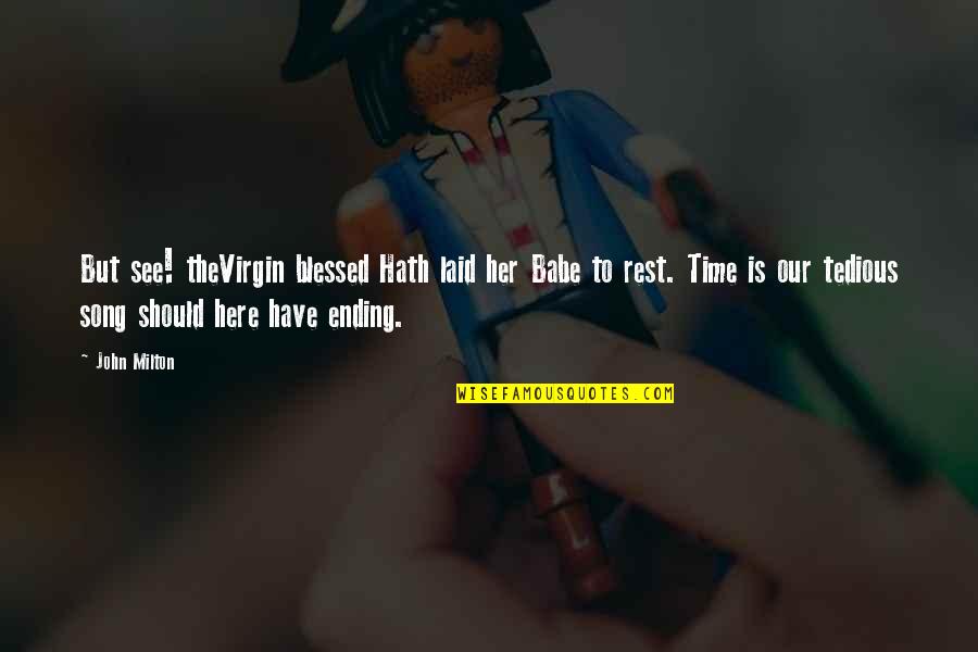 Pasmada Significado Quotes By John Milton: But see! theVirgin blessed Hath laid her Babe