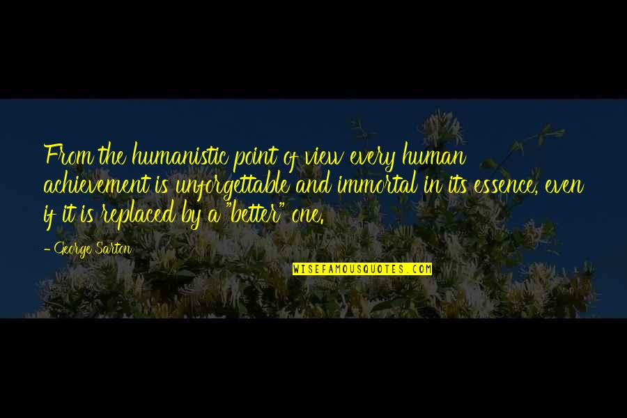 Pasmada Sinonimo Quotes By George Sarton: From the humanistic point of view every human