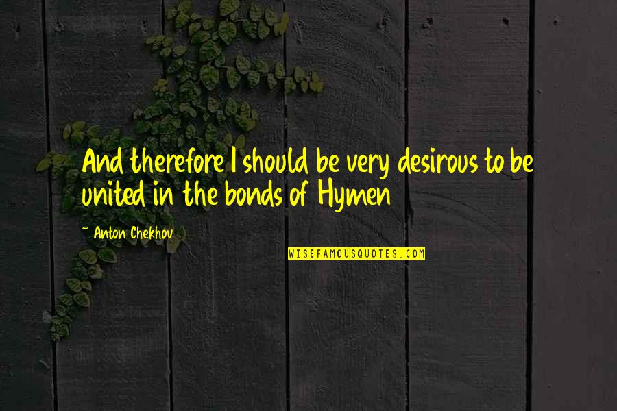 Pasmo Card Quotes By Anton Chekhov: And therefore I should be very desirous to