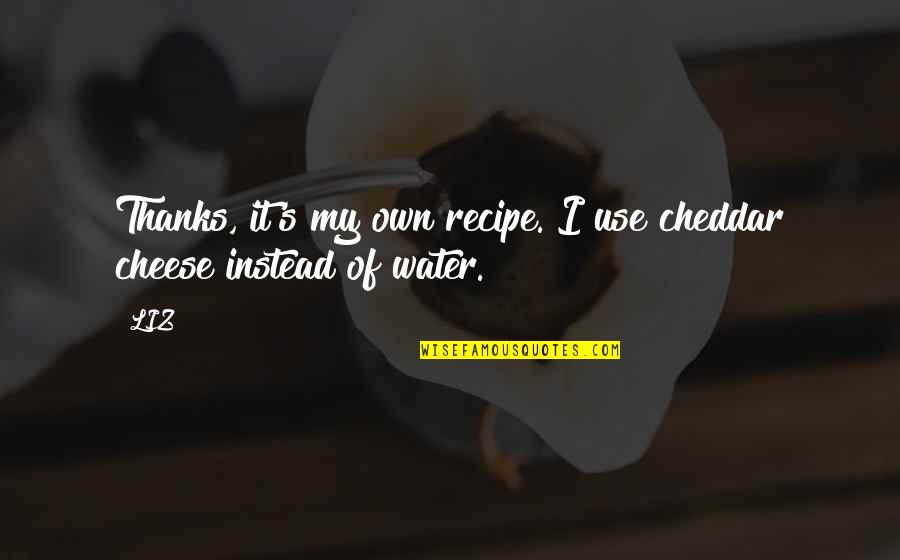 Pasmo Card Quotes By LIZ: Thanks, it's my own recipe. I use cheddar