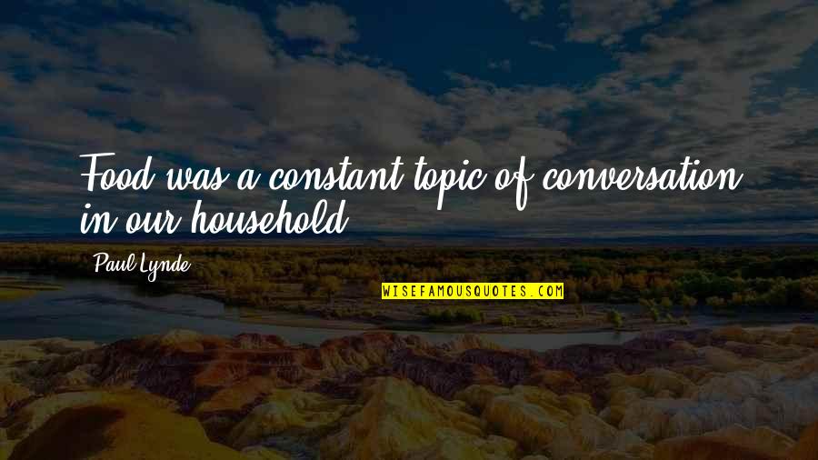 Pasmo Card Quotes By Paul Lynde: Food was a constant topic of conversation in