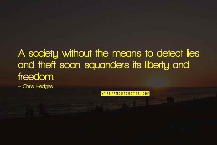 Pasodobles Quotes By Chris Hedges: A society without the means to detect lies Pasodobles Quotes By Chris Hedges: A society without the means to detect lies