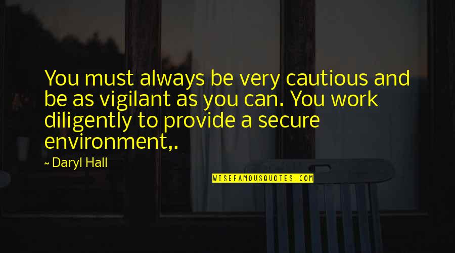 Pasolini 2014 Quotes By Daryl Hall: You must always be very cautious and be
