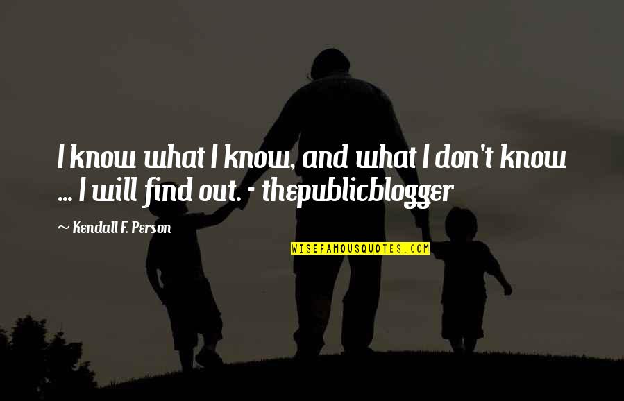 Pasos Para Quotes By Kendall F. Person: I know what I know, and what I