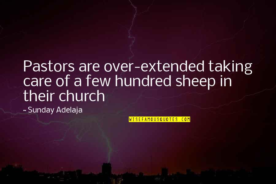 Paspaley Pearl Quotes By Sunday Adelaja: Pastors are over-extended taking care of a few
