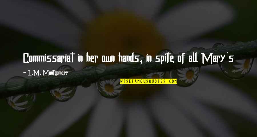 Paspas Trendyol Quotes By L.M. Montgomery: Commissariat in her own hands, in spite of Paspas Trendyol Quotes By L.M. Montgomery: Commissariat in her own hands, in spite of
