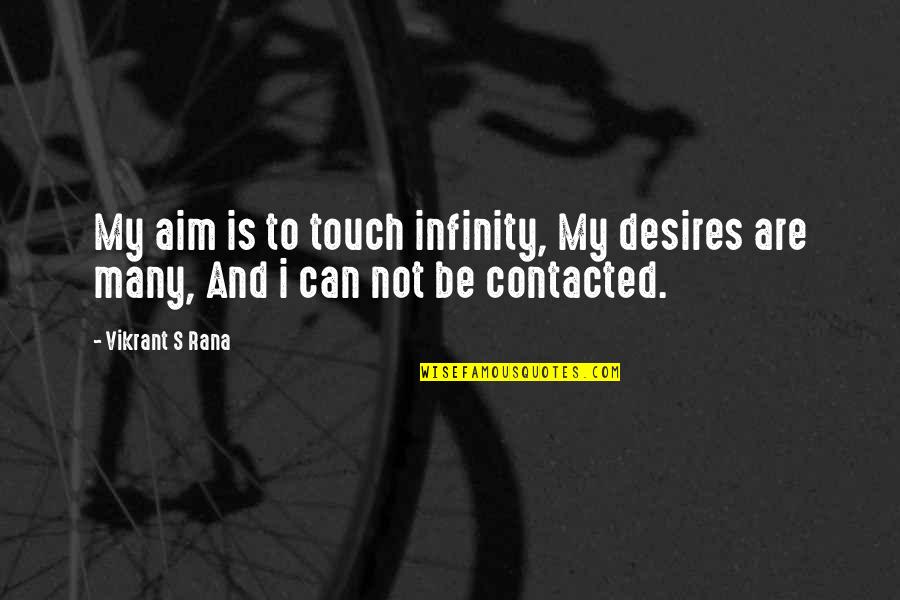 Paspasan Quotes By Vikrant S Rana: My aim is to touch infinity, My desires