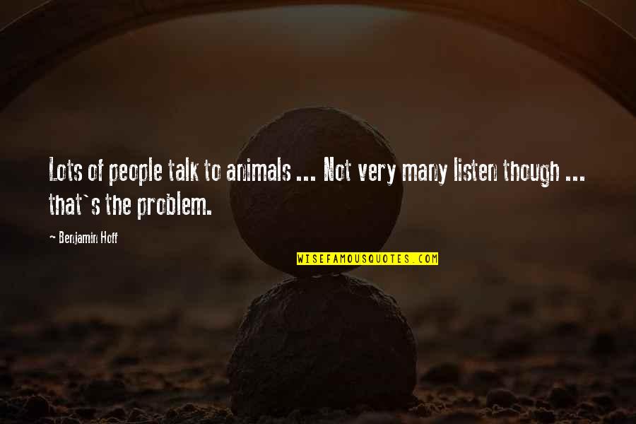 Pasquesi Garden Quotes By Benjamin Hoff: Lots of people talk to animals ... Not