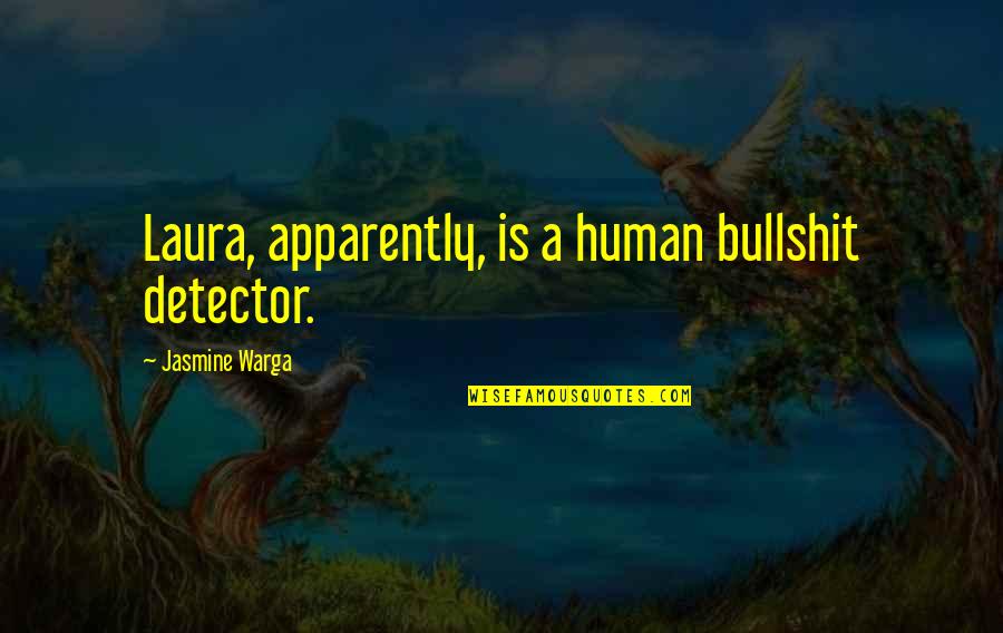 Pasquinade Quotes By Jasmine Warga: Laura, apparently, is a human bullshit detector.