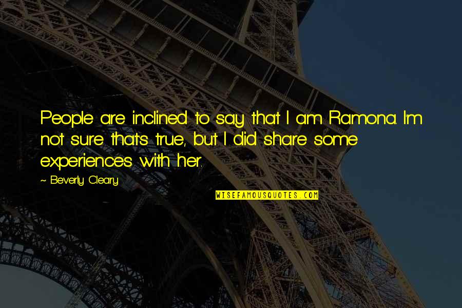 Pasquinelli Pasquinelli Quotes By Beverly Cleary: People are inclined to say that I am Pasquinelli Pasquinelli Quotes By Beverly Cleary: People are inclined to say that I am
