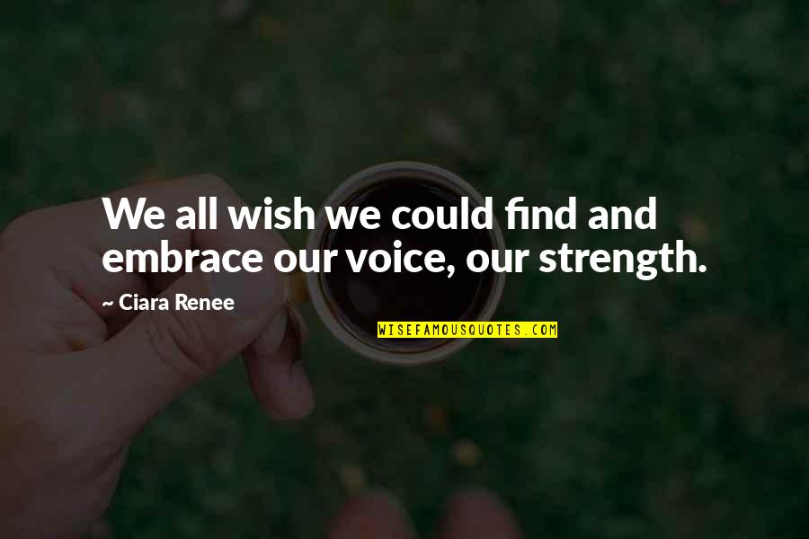 Pasquino Bacci Quotes By Ciara Renee: We all wish we could find and embrace