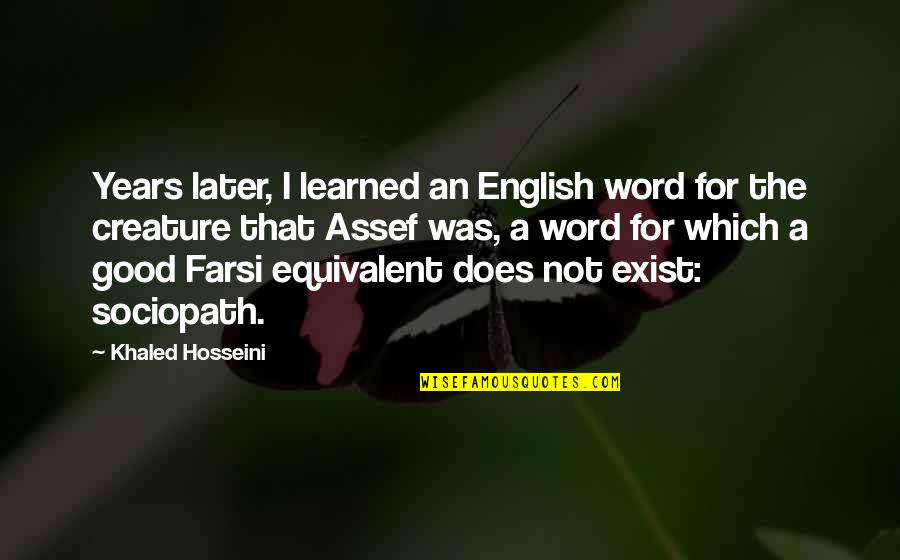 Pasquo Quotes By Khaled Hosseini: Years later, I learned an English word for