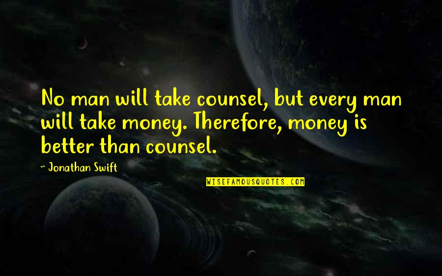 Pasricha In Tulsa Quotes By Jonathan Swift: No man will take counsel, but every man Pasricha In Tulsa Quotes By Jonathan Swift: No man will take counsel, but every man
