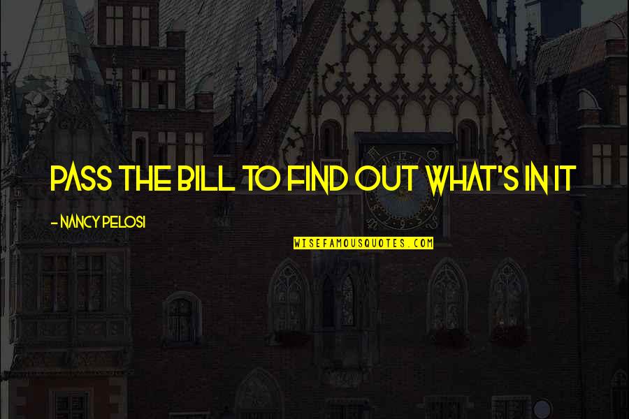 Pass Out Quotes By Nancy Pelosi: Pass the bill to find out what's in