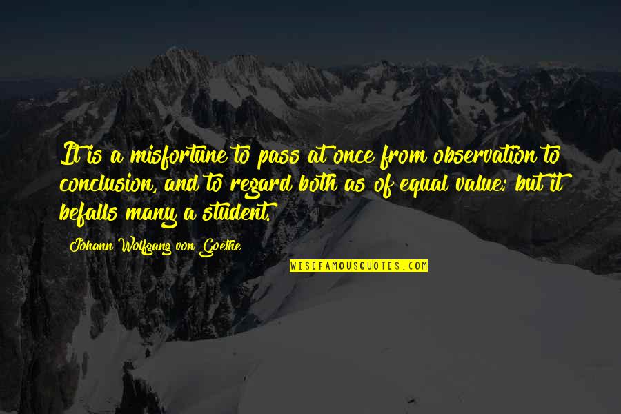 Pass Out Students Quotes By Johann Wolfgang Von Goethe: It is a misfortune to pass at once