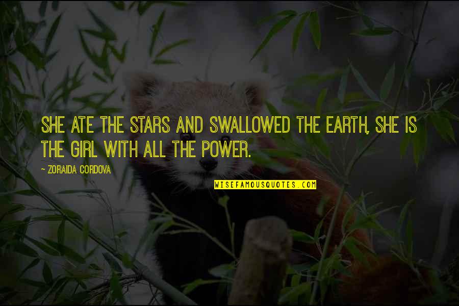 Pass The Ammo Quotes By Zoraida Cordova: She ate the stars and swallowed the earth,