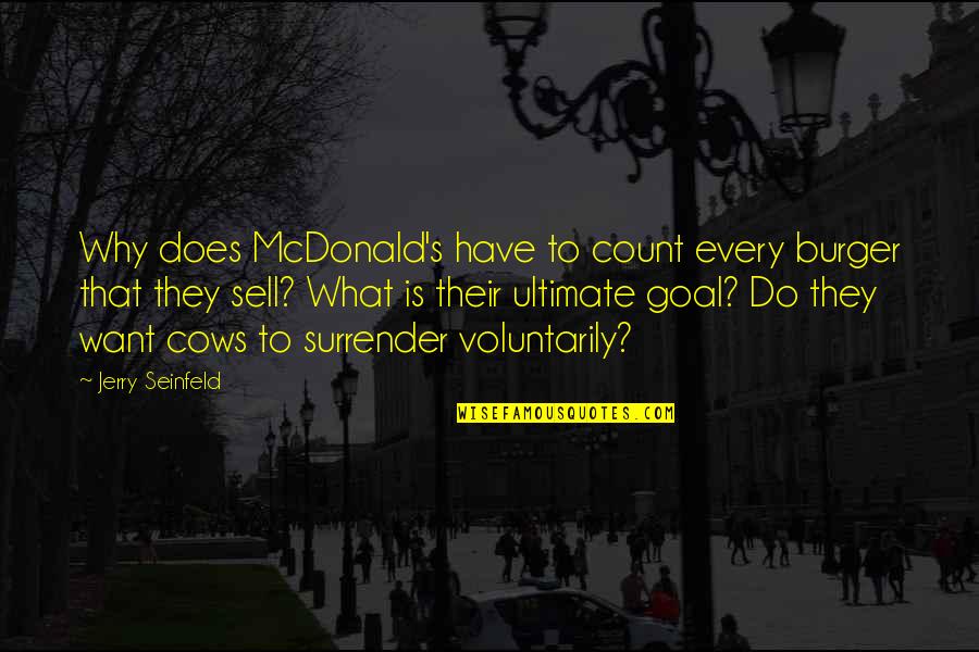 Pass The Hat Quotes By Jerry Seinfeld: Why does McDonald's have to count every burger
