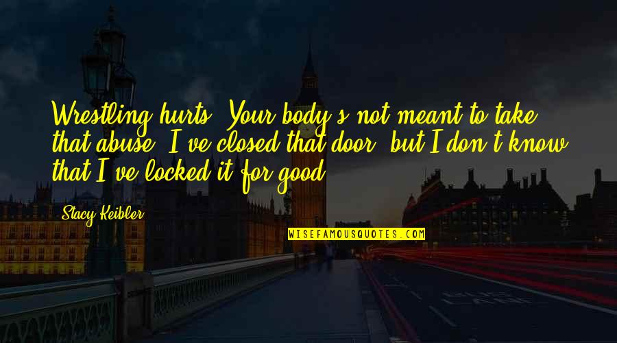 Pass The Hat Quotes By Stacy Keibler: Wrestling hurts. Your body's not meant to take Pass The Hat Quotes By Stacy Keibler: Wrestling hurts. Your body's not meant to take