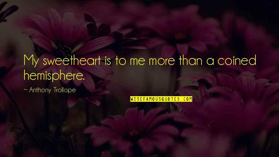 Passable Synonym Quotes By Anthony Trollope: My sweetheart is to me more than a