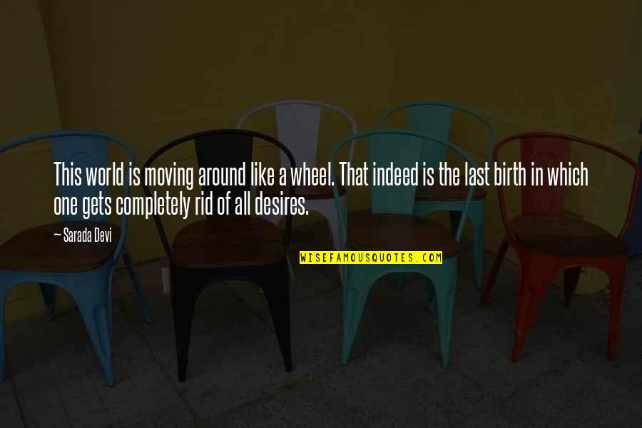 Passadas Exercicio Quotes By Sarada Devi: This world is moving around like a wheel.