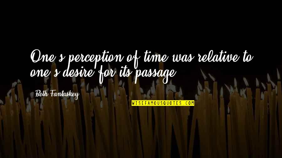 Passage Of Time Quotes By Beth Fantaskey: One's perception of time was relative to one's